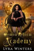 Demon Reform Academy: Term 1 (Demon Reform Academy #1) by Lyra Winters