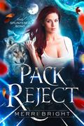 Pack Reject (The Splintered Bond #1) by Merri Bright