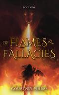Of Flames and Fallacies by Courtney Whims