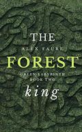 The Forest King (Green Labyrinth #2) by Alex Faure