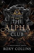 The Alpha Club (Pack Companion #2) by Roxy Collins