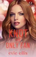 Knot my Only Fan by Evie Ellis