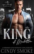 King of Manhattan: A Forbidden Love Possessive Alpha Romance (Empire of Hearts: Billionaire Mafia Men #1) by Cindy Smoke