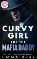 Curvy Girl for the Mafia Daddy (Curvy Girl Romance Shorts #3) by Emma Bray