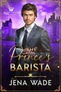 The Prince's Barista: An Mpreg Romance by Jena Wade
