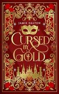 Cursed by Gold: A Cinderella Meets King Midas Retelling by Jamie Dalton