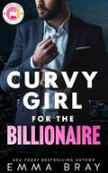 Curvy Girl for the Billionaire (Curvy Girl Romance Shorts #2) by Emma Bray