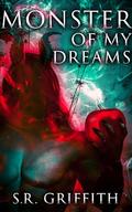 Monster of My Dreams (Shadows of the Heart #1) by S.R. Griffith