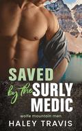Saved by the Surly Medic (Wolfe Mountain Men #4) by Haley Travis