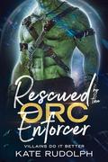 Rescued by the Orc Enforcer (Villains Do It Better #1) by Kate Rudolph
