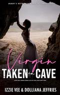 Virgin Taken in Cave (Steamy, Forced & Forbidden Romance #24) by Izzie Vee
