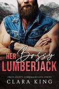 Her Bossy Lumberjack (Crave County: Lumberjacks Love Curves #3) by Clara King