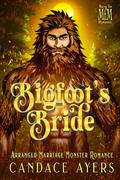 Bigfoot's Bride: Arranged Marriage Monster Romance by Candace Ayers