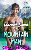 Tracked Down By The Mountain Man (Mountain Men of Cady Springs #7) by Opal Nicks