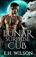 Lunar Surprise Cub (Moonlight Matings Chronicles #1) by E.H. Wilson