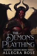 The Demon's Plaything (Demonic Desires #3) by Allegra Rose