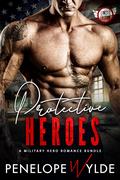 Protective Heroes: A Military Hero Romance Bundle (Fierce Heroes #1) by Penelope Wylde