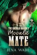 The Emerald Dragon's Moonlit Mate (Nesting Ever After #1) by Jena Wade