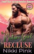 The Nature Girl and the Recluse: A Small Town Age Gap Instalove Romcom (Feel Good Vibes in Cherrycrush Mountain #3) by Nikki Pink