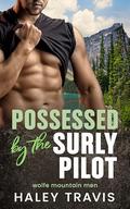 Possessed by the Surly Pilot (Wolfe Mountain Men #2) by Haley Travis