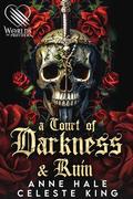 A Court of Darkness and Ruin: A Dark Fantasy Romance by Anne Hale