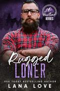 Rugged Loner (Heartland Heroes: King Mountain #3) by Lana Love