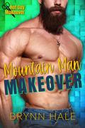 Mountain Man Makeover (Hot Guy Makeover #1) by Brynn Hale