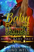 Baby For The Brundle Commander (Alien Baby Pact #3) by Juno Wells