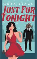 Just Fur Tonight: A Monster Romantic Comedy by Zora Black