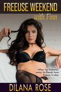 Freeuse Weekend With Finn: a freeuse hotwife romantic erotica by Dilana Rose