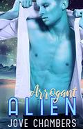 Arrogant Alien: a scifi alien romance by Jove Chambers