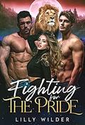 Fighting for the Pride (Lion Pride #3) by Lilly Wilder