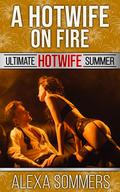A Hotwife on Fire: A MFF Holiday Hotwife Adventure by Alexa Sommers