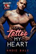 Tattoo My Heart (Holidates #20) by Andie Bale