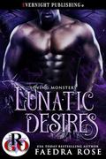 Lunatic Desires (Loving Monsters #5) by Faedra Rose