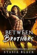 Between Brothers (Monsters' Consorts #3) by Stasia Black