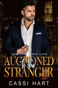 Auctioned to the Stranger by Cassi Hart