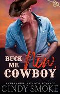 Buck Me Now, Cowboy (Heart River Valley: Rough Riders #4) by Cindy Smoke