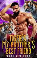 Tiger's My Brother's Best Friend (Aspenwood Forbidden Shifters Secrets #8) by Amelia Wilson