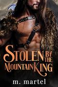 Stolen by the Mountain King by Matilda Martel