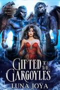 Gifted to the Gargoyles (Matchmaker Monster Romance #3) by Luna Joya
