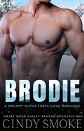 Brodie (Heart River Valley: Rugged Mountain Men #5) by Cindy Smoke