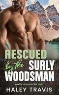 Rescued by the Surly Woodsman (Wolfe Mountain Men #1) by Haley Travis