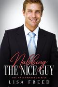 Nabbing the Nice Guy (The Matchmakers #4) by Lisa Freed