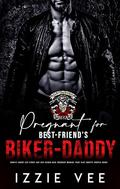 Pregnant for Best-Friend Biker Daddy (Steamy, Forced & Forbidden Romance #22) by Izzie Vee
