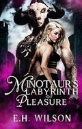 Minotaur's Labyrinth of Pleasure (Desires of Monster Temptations Saga #2) by E.H. Wilson