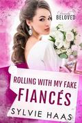 Rolling with my Fake Fiancés by Sylvie Haas