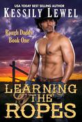 Learning The Ropes (Rough Daddy #1) by Kessily Lewel