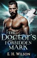 The Doctor's Forbidden Mark (The Adonis Warriors of the Blue Moon Pack #5) by E.H. Wilson