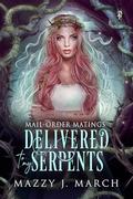 Delivered to My Serpents (Mail-Order Matings #14) by Mazzy J. March